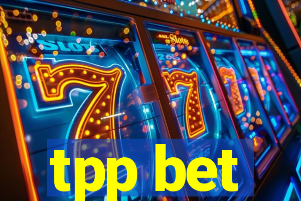 tpp bet